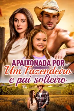 Apaixonada por um Fazendeiro e Pai Solteiro